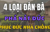 4 kiểu phụ nữ phá nát phúc lộc nhà chồng: Dù đẹp như tiên cũng không nên lấy