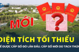 Năm 2025, diện tích tối thiểu để được cấp sổ đỏ là bao nhiêu? Quy định mới nhất