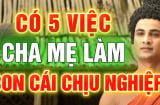 5 việc cha mẹ làm con cái gánh nghiệp: Càng ngày càng nghèo khổ