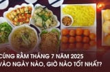 Cúng Rằm tháng 7 Âm lịch 2025 ngày nào đẹp nhất? Gia đạo bình an, hút tài lộc