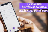 Kể từ nay, 8 khoản tiền giao dịch tài khoản phải nộp thuế thu nhập cá nhân người dân cần biết
