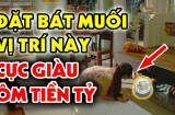 Đặt 1 bát muối ở đầu giường: Mẹo hay nhà nào cũng cần, ai không biết quá đáng tiếc