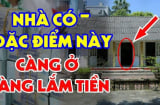 5 dấu hiệu ngôi nhà càng ở càng phát đạt: Giữ nhà là giữ lộc, bán đi là bỏ mất lộc trời