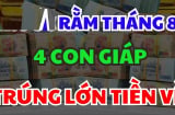 Bật Đà May Mắn sau Rằm: 4 tuổi trong nhà Bạc Tỷ, nháy mắt thành đại gia