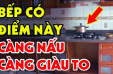 Phòng bếp có 5 dấu hiệu, gia chủ càng ở lâu càng giàu có