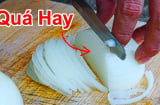 Mẹo cắt hành tây không cay mắt, không chảy nước mắt đơn giản