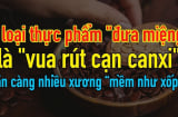 5 món ăn rút cạn canxi từng ngày, già hay trẻ đều phải tránh