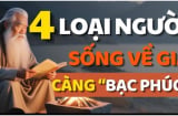 4 kiểu người càng sống càng bạc phúc trẻ thì không giữ được tiền: Già thì nghèo khổ, cô đơn