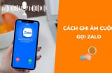 Cách đơn giản và nhanh nhất để ghi âm cuộc gọi Zalo