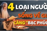 4 kiểu người càng sống càng bạc phúc, nghèo khổ khi về già