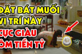 Bí mật đặt bát muối ở 1 chỗ trong nhà, gia chủ nhận Lộc nhân 3 lần năm cũ
