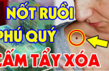 4 nốt ruồi giúp chủ nhân Tiền Đẻ Ra Tiền, càng có tuổi càng giàu có