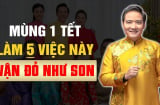 5 việc nên làm vào mùng 1 Tết để cả năm phát tài, giàu có