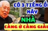 Nhà có 3 tiếng ồn này càng ở àng giàu có: Đó là âm thanh gì?