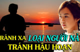 4 kiểu người nên tránh xa kẻo rước thị phi, rắc rối
