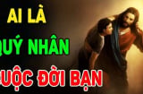 4 kiểu người quý nhân của đời bạn: Gặp được thật đáng chúc mừng