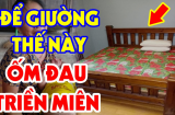 Đầu giường dựa 3 hướng này cả người và của đều lao đao: Đó là hướng nào mà đáng sợ vậy?