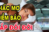 4 giấc mơ báo hiệu điềm may mắn: Bạn sắp Trúng Số giàu khủng