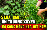 5 loại rau ăn thường xuyên da sáng hồng hào, hết nám
