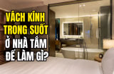 Tại sao phòng tắm khách sạn thường lắp kính trong suốt?