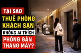 Tại sao thuê phòng khách sạn không ai thích phòng gần thang máy?