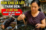 Rán chả lá lốt thâm đen: 2 lỗi sai khiến chả mất ngon, dễ cháy
