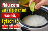 Tại sao nên vắt vài giọt chanh vào nồi cơm?