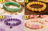 Chọn 1 chiếc vòng tay bạn yêu thích nhất: Tài vận giàu nghèo lên xuống thế nào trên đường đời?