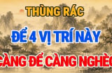 4 vị trí đặt thùng rác hao tài, tán lộc