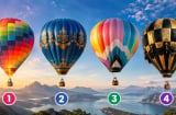 Chọn 1 chiếc khinh khí cầu bạn muốn ngồi lên nhất: Khám phá bạn có sẵn sàng mạo hiểm để làm giàu?