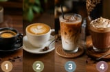 Chọn 1 ly cà phê bạn thích nhất