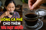 Tại sao nhiều người uống cà phê cho thêm vài hạt muối?