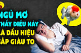 3 giấc mơ báo hiệu hỷ sự: Ai mơ thấy thật đáng chúc mừng