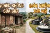 Tại sao các cụ dặn: Nghèo không sửa cửa, giàu không dời mộ?