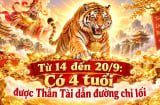 Từ 14 đến 20/9: Có 4 tuổi được Thần Tài dẫn đường chỉ lối