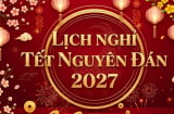 Chính thức: Lịch nghỉ Tết Nguyên đán 2027 được 'chốt', nghỉ liên tiếp 7 ngày