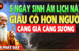 Người sinh tháng này âm lịch: Phúc Lộc Song Toàn, Càng Già Càng Giàu Có