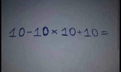 10 - 10 * 10 + 10, bài toán tưởng dễ nhưng nhiều người vẫn làm sai: Kết quả chính xác là bao nhiêu?