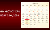 Xem giờ tốt xấu ngày 22/4/2024 chuẩn nhất, xem lịch âm ngày 22/4/2024