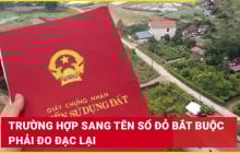 Kể từ 1/8/2025: Sang tên sổ đỏ bắt buộc phải đo đạc lại đất, đúng không?