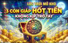 15 ngày liên tiếp (23/4- 8/5), 3 con giáp Vỗ Cánh Bay Cao, tiền về không ngớt