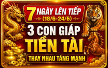7 ngày lên tiếp (18/6-24/6), 3 con giáp Tiền Tài thay nhau tăng mạnh