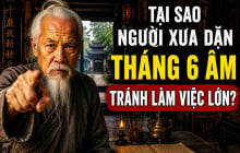 Tại sao người xưa dặn tháng 6 Âm tránh làm việc lớn?