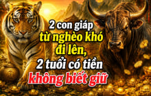 2 con giáp từ nghèo khó đi lên, 2 tuổi có tiền không biết giữ