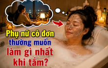 Phụ nữ cô đơn thường muốn làm gì nhất khi tắm?