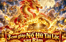 3 con giáp Nổ Hũ Tài Lộc sau Rằm