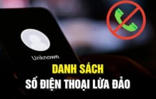 17 đầu số điện loại Lừa Đảo 02, 05, 07, 08, 09 mới nhất: Tuyệt đối đừng nghe, đừng gọi lại