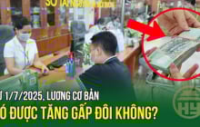 Từ 1/7/2025: Người lao động được tăng gấp đôi lương cơ bản, đúng không?