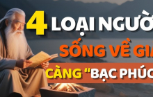 Có 4 kiểu người càng sống càng Bạc Phúc: Trẻ thì đau ốm hao tài, già thì cô đơn, đó là kiểu người nào?