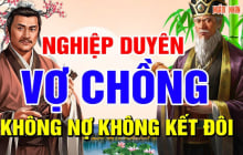 Vợ chồng có 3 điều này: Kết thúc sớm bớt Nghiệp Duyên, càng ở lâu càng mất phúc